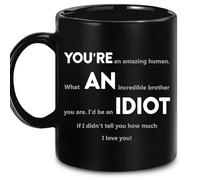11Oz Ceramic Coffee Mug - "I Didn't Tell You How Much I Love You" Funny Gag Design, Christmas Father's Day Birthday Gift for Brother from Sister