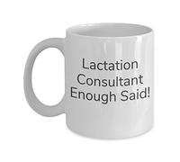11Oz Ceramic Coffee Mug - "Lactation Consultant Enough Said" Design, Coffee/Tea Cup Gift for Lactation Consultants Perfect Holiday Father's Day Mother's Day and Birthday Gifts for Kid Family Friend