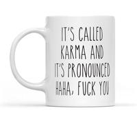 11Oz Ceramic Tea Cup - "It's Called Karma and It's Pronounced Haha FCK You" Funny Coffee Mug - Coworker Mug, Cute Mug, Gifts for Her, Him, Sarcastic Mug