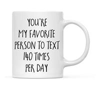 11Oz. Funny Coffee Mug - "You're My Favorite Person to Text 140 Times A Day" Design, 1-Pack (Novelty Gift for Best Friend, Adult, Office Coworker - Birthday, Christmas, Hot Chocolate Cup)
