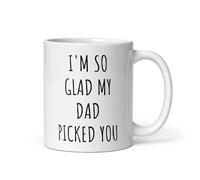 11oz Funny "I'm So Glad My Dad Picked You" Novelty Coffee Mug Heartwarming Gift