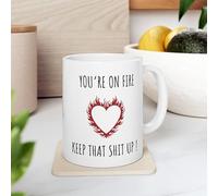 11oz Funny "You're On Fire Keep That Shit Up" Novelty Coffee Mug Coworker Encouragement Gift