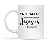 11Oz Tea Cup Christian Coffee Mug - "New Normal Isn't Coming Back Jesus is" Faith Design, Religious Gift Perfect Holiday Christmas and Birthday Gifts for Kid Family Friend