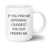 11Oz Valentines Day Novelty Ceramic Coffee Mug - Cool Funny Design "If You Find Me Offensive", Office Gift for Men Women Mom Dad Wife Coworker