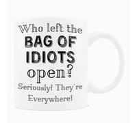 11Oz White Ceramic Coffee Mug - "Who Left The Bag of Idiots Open Seriously They're Everywhere" Funny Design Perfect Holiday Christmas and Birthday Gifts for Kid Family Friend