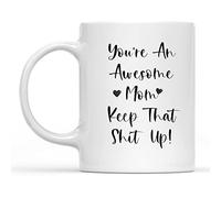 11Oz White Ceramic Coffee Mug - "You are an Awesome Mom Keep That Up" Funny Sarcastic Design, Mom Birthday Gift Perfect Holiday Christmas and Birthday Gifts for Kid Family Friend