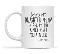 11Oz White Ceramic Drinking Cup - "Being My Daughter in Law is Really The Only Gift You Need" Funny Sarcastic Design, Daughter in Law Gift
