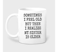 11oz White Funny Sister Novelty Coffee Mug "I'm Younger Than You" Birthday Gift
