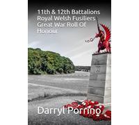 11th & 12th Battalions Royal Welsh Fusiliers Great War Roll Of Honour