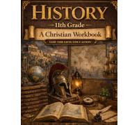 11th Grade History: A Christian Homeschool Workbook (History Workbooks)