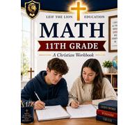 11th Grade Math: A Christian Homeschool Math Workbook with Step-by-Step Lessons, Practice Problems, and Answer Key (Math Workbooks Semesters, Grades 3 - 12.)