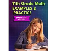 11th Grade Math Examples & Practice: Master Algebra 2 and Pre-Calculus Math Skills with 24 Step-by-Step Chapters & 500+ Practice Problems (Examples & ... Tutoring, and Accelerated Learning)