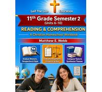 11th Grade Reading and Comprehension - Semester 2 Units (6- 10): A Christian Homeschool Workbook (Grades 3 - 12th Reading and Comprehension Semesters 1-2)
