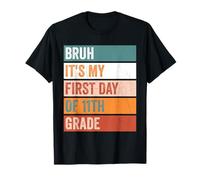 11th Grade Student Bruh Its My First Day 11th Grade Teacher T-Shirt