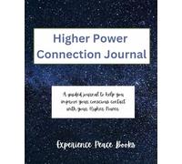 11th Step Higher Power Connection Journal: A guided workbook to help you improve your conscious contact for AA, Al-Anon or other recovery work