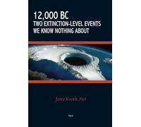 12,000 BC: Two Extinction-Level Events We Know Nothing About