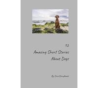 12 Amazing Short Stories About Dogs: By ShortStoryReads