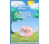 "12 Ans : Niveau Débloqué !": Le Manuel Top Secret des 12 ans malins