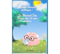 "12 Ans : Niveau Débloqué !": Le Manuel Top Secret des 12 ans malins