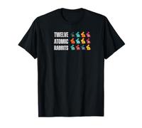 12 Atomic Rabbits | Twelve Atomic Rabbits for Better Bunnies T-Shirt