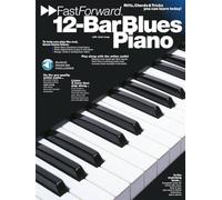 12-Bar Blues Piano: Riffs, Licks and Tricks You Can Learn Today (Fast Forward (Music Sales))