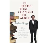 [ 12 BOOKS THAT CHANGED THE WORLD ] By Bragg, Melvyn ( AUTHOR ) Feb-2007[ Paperback ]