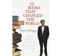 12 Books That Changed The World : How words and wisdom have shaped our lives