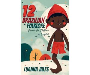 12 Brazilian Folklore Stories for Children in English