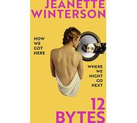 12 Bytes: How artificial intelligence will change the way we live and love