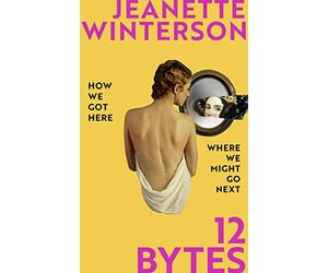 12 Bytes: How artificial intelligence will change the way we live and love