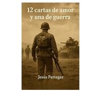 12 CARTAS DE AMOR Y UNA DE GUERRA