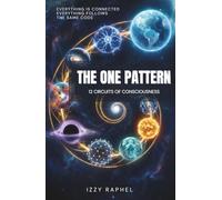 12 Circuits of Consciousness: Foundational Volume (The One Pattern)