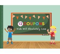 12 Coupons Kids Will Absolutely Love: Coupon Book for Kids with 12 Fun Family Activities - Perfect Gift for Birthdays and Holidays