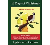 12 Days of Christmas Lyrics with Pictures - EXTENDED EDITIONS: ALL-IN GUIDE to History, Meaning, Story, Trivia, Riddles, Jokes, Games, Word Search, and Checklist | 12 Days of Christmas Carol