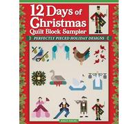 12 Days of Christmas Quilt Block Sampler: Perfectly Pieced Holiday Blocks for a Very Merry Season (Landauer) Quilting Patterns for a Wall Hanging or ... Pillow: Perfectly Pieced Holiday Designs