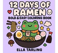 12 Days of Ramen - Bold & Easy Coloring Book: 40 Simple & Cute Ramen-Themed Designs for Kids & Adults | Relaxing Kawaii Food Coloring Pages for Fun and Stress Relief