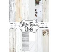 12 Designs White Rustic Planks Scrapbook Paper Pad: Country Wood Grain Themed Designer Collection 72 Double Sided Premium Specialty Pattern Craft Paper