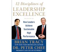 12 Disciplines of Leadership Excellence: How Leaders Achieve Sustainable High Performance (BUSINESS BOOKS)