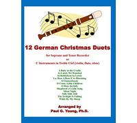 12 German Christmas Duets: for Soprano and Tenor Recorder or C Instruments in Treble Clef (violin, flute, oboe) (Recorder Duets Collection)