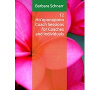 12 Ho’oponopono Coach Sessions for Coaches and Individuals (Coaching Resources)