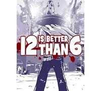 12 is Better Than 6 Steam Gift GLOBAL