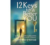 12 KEYS TO A BETTER YOU: A Holistic Guide to Becoming the Best Version of Yourself