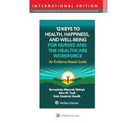 12 Keys to Health, Happiness, and Well-Being for Nurses and the Healthcare Workforce: An Evidence-Based Guide