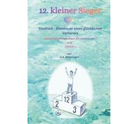12. Kleiner Sieger: Erinnerungen an mein Kirchditmold und Kassel: Stadtteil-Abenteuer eines glücklichen Verlierers