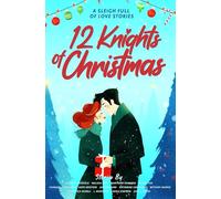 12 Knights of Christmas: A Sleigh Full of Love Stories