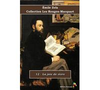12 - La joie de vivre - Émile Zola - Collection Les Rougon-Macquart: Texte intégral