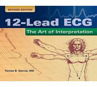 12-Lead ECG: The Art of Interpretation : The Art of Interpretation