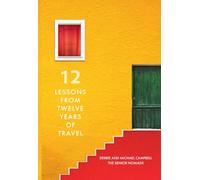 12 Lessons From Twelve Years of Travel