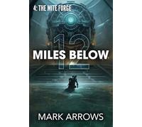 12 Miles Below IV: The Mite Forge: (A Progression Fantasy Epic): 4
