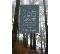 12 Miracles of Spiritual Growth : A Path of Healing from the Gospels